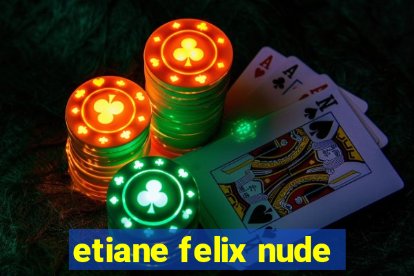 etiane felix nude